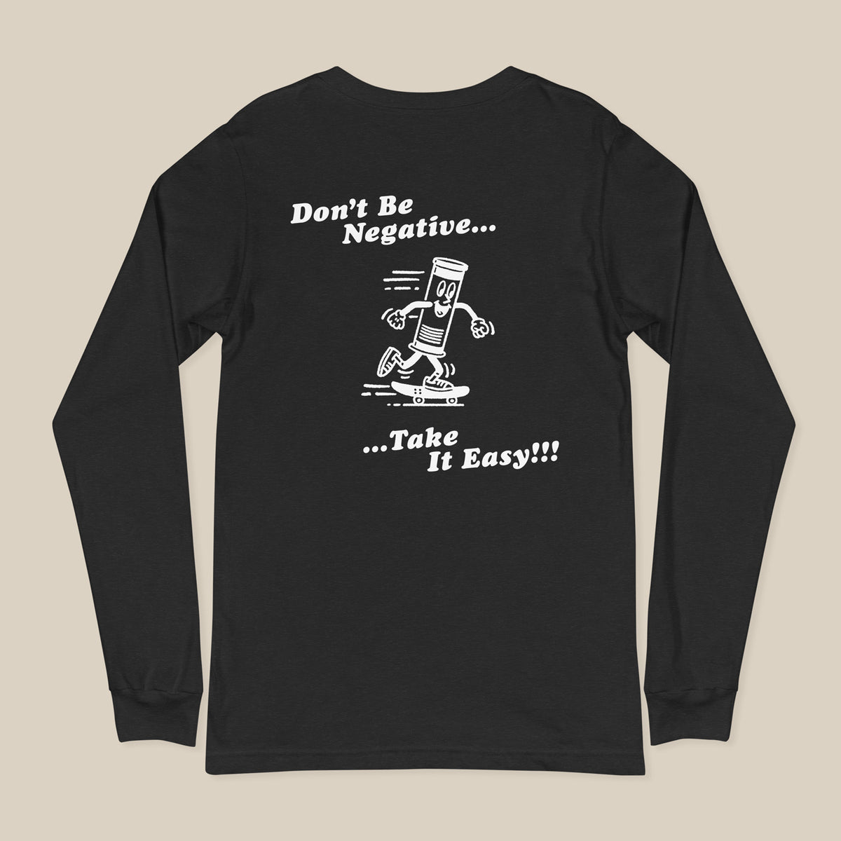 Don't Be Negative - Longsleeve Tee - Take It Easy Lab Ltd