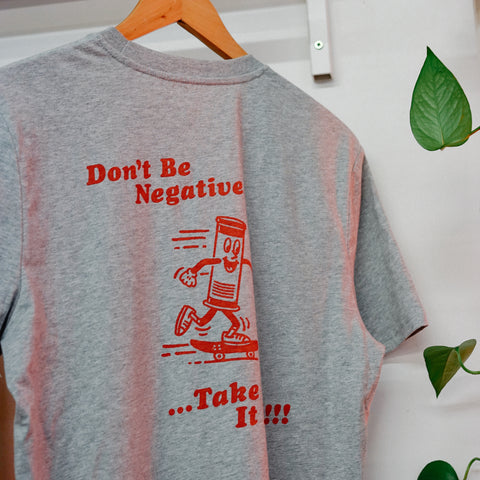 Don't Be Negative Tee - Grey