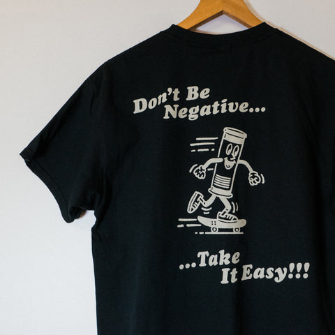 Don't Be Negative Tee - Black - Take It Easy Film Lab